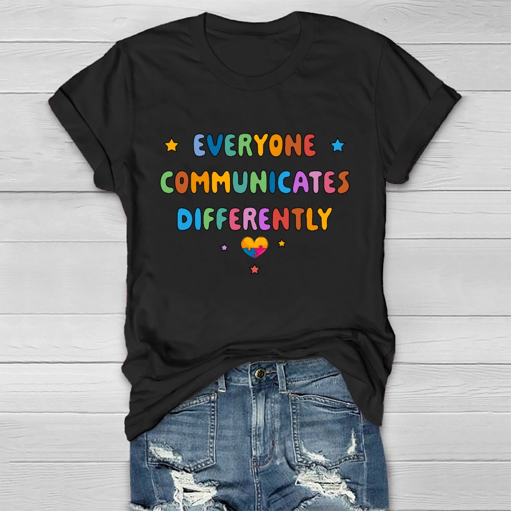 Everyone Communicates Differently  T-shirt