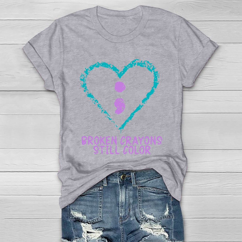 Broken Crayons Still Color Shirt Mental Health Awareness T-shirt