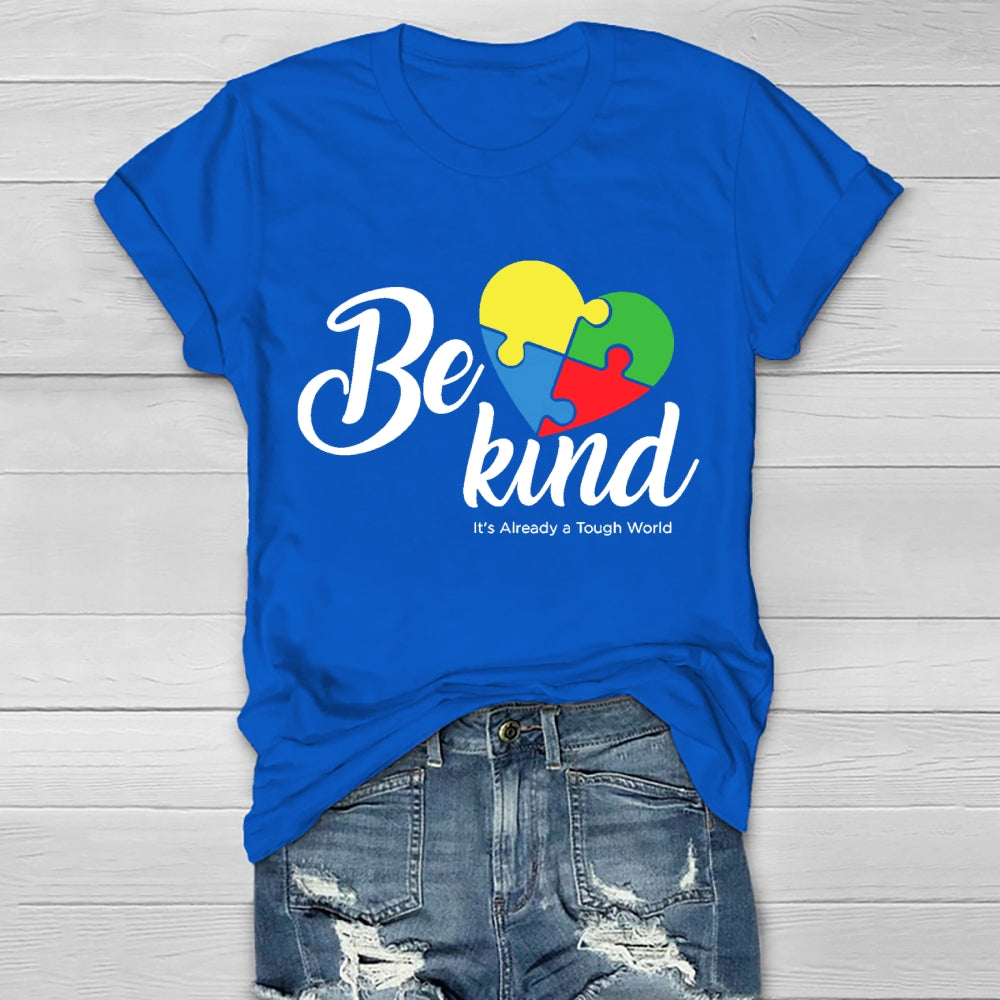 Be Kind Colorful Heart It's Already Too Tough World T-shirt
