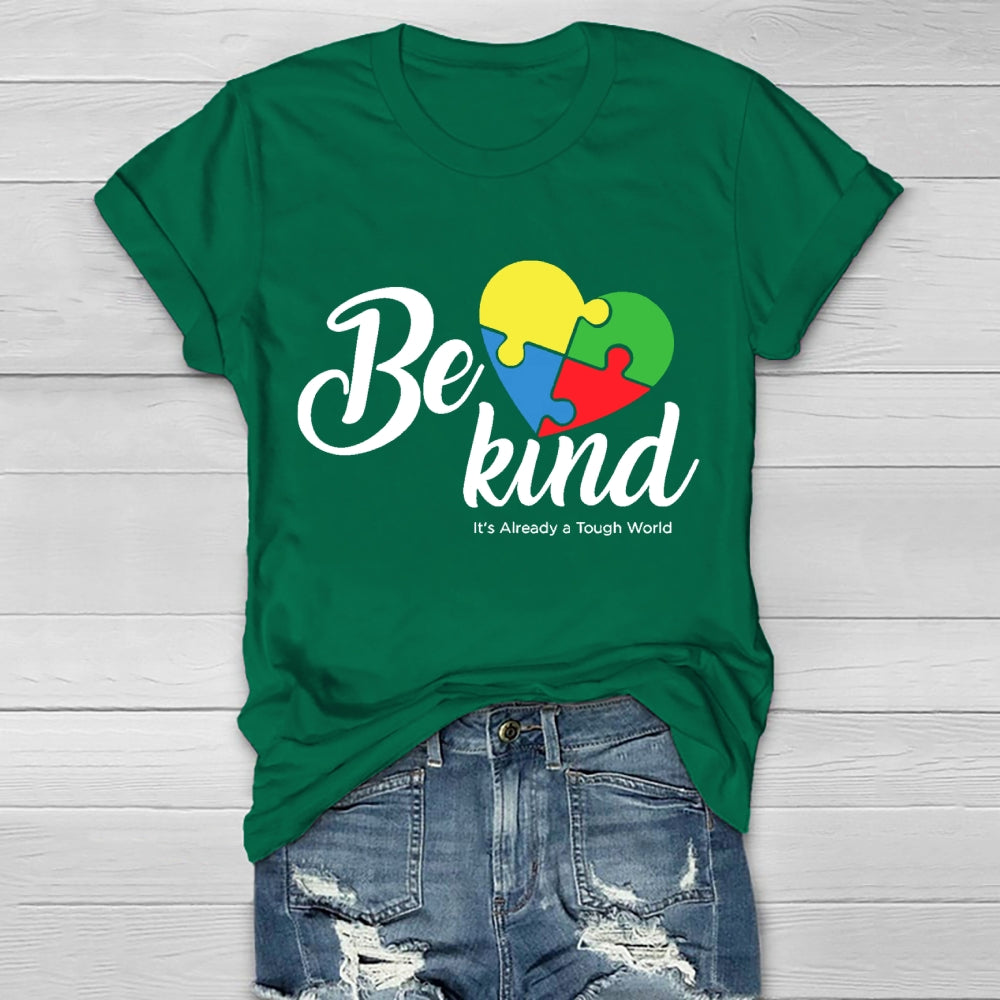 Be Kind Colorful Heart It's Already Too Tough World T-shirt