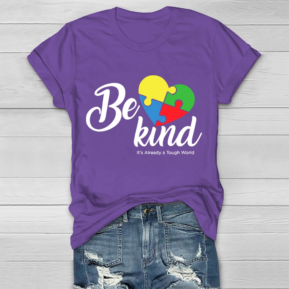 Be Kind Colorful Heart It's Already Too Tough World T-shirt