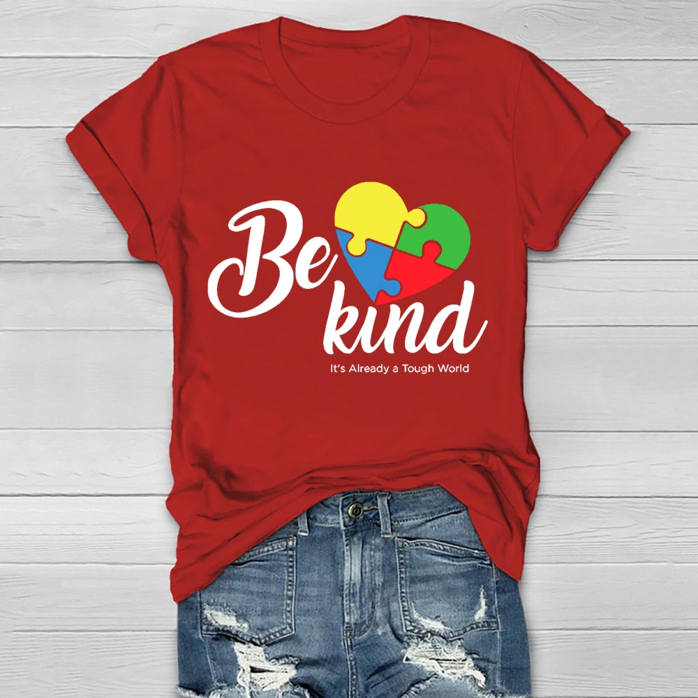Be Kind Colorful Heart It's Already Too Tough World T-shirt