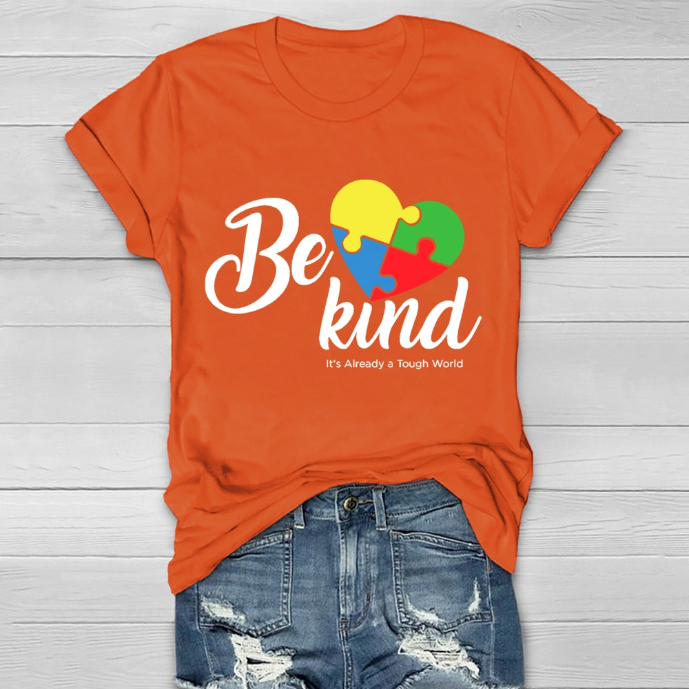 Be Kind Colorful Heart It's Already Too Tough World T-shirt