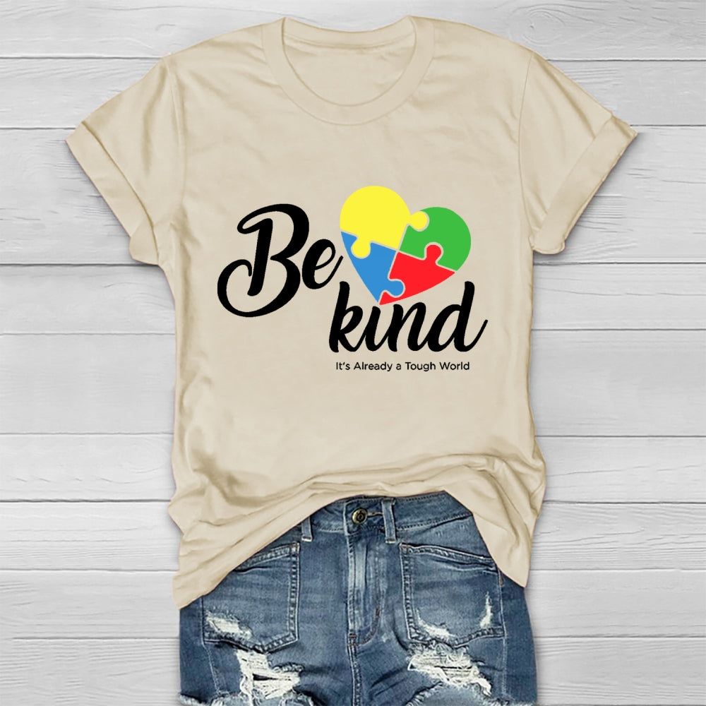 Be Kind Colorful Heart It's Already Too Tough World T-shirt