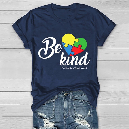 Be Kind Colorful Heart It's Already Too Tough World T-shirt