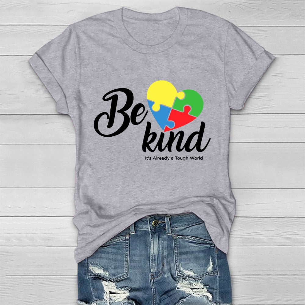 Be Kind Colorful Heart It's Already Too Tough World T-shirt