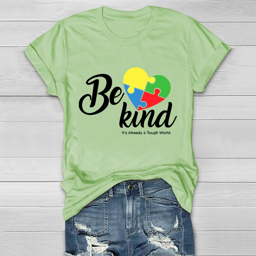 Be Kind Colorful Heart It's Already Too Tough World T-shirt