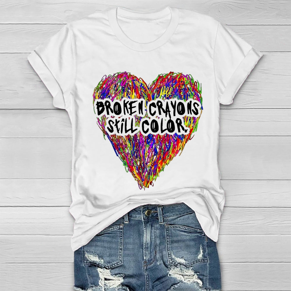 Broken Crayons Still Color Love T-shirt