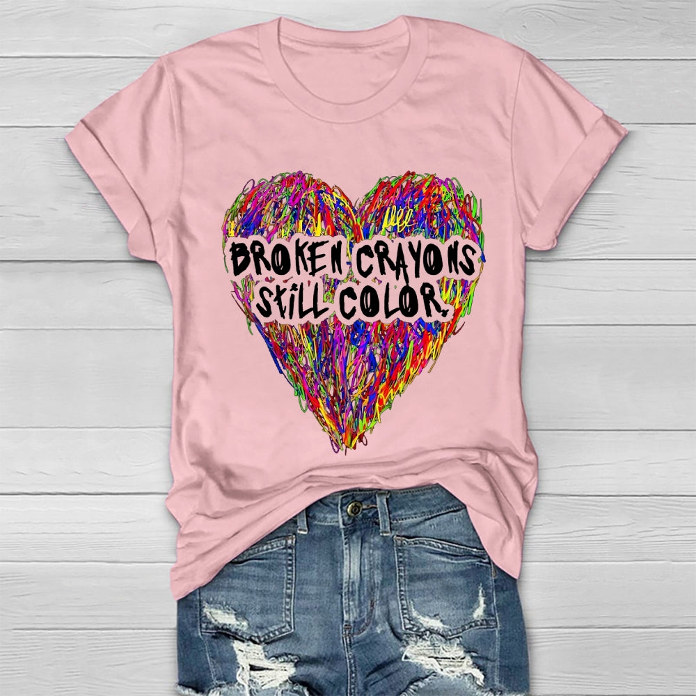 Broken Crayons Still Color Love T-shirt