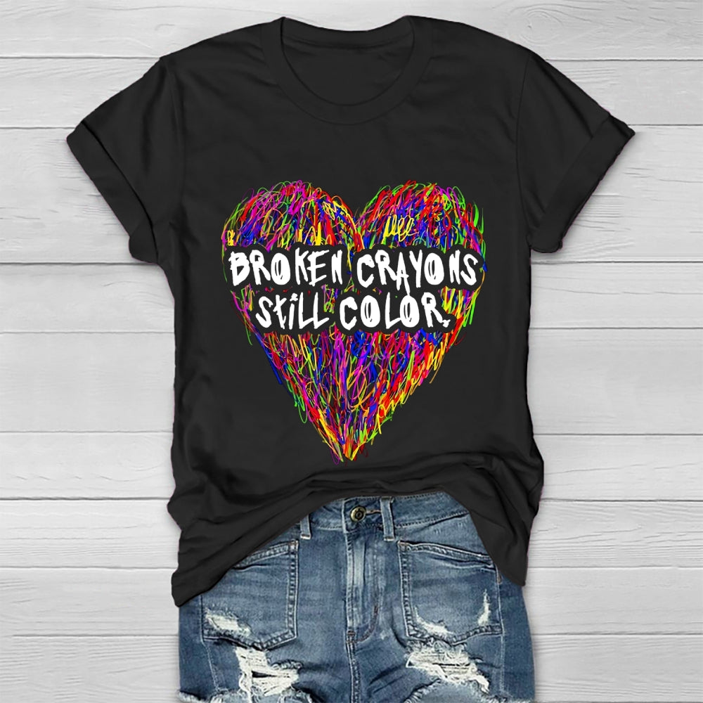 Broken Crayons Still Color Love T-shirt