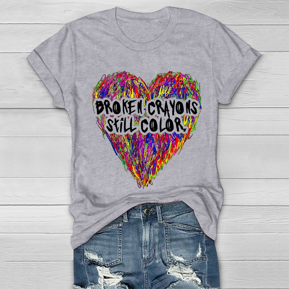 Broken Crayons Still Color Love T-shirt