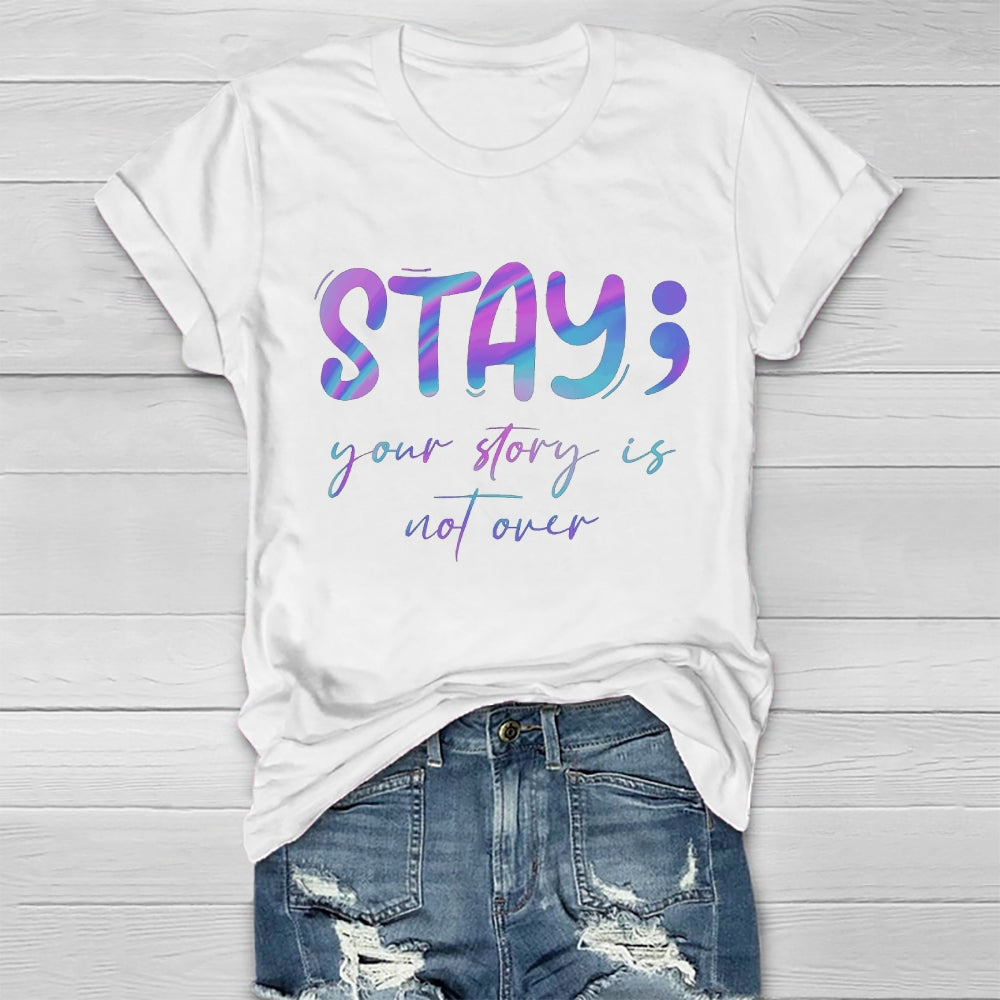 Stay Your Story Is Not Over T-shirt
