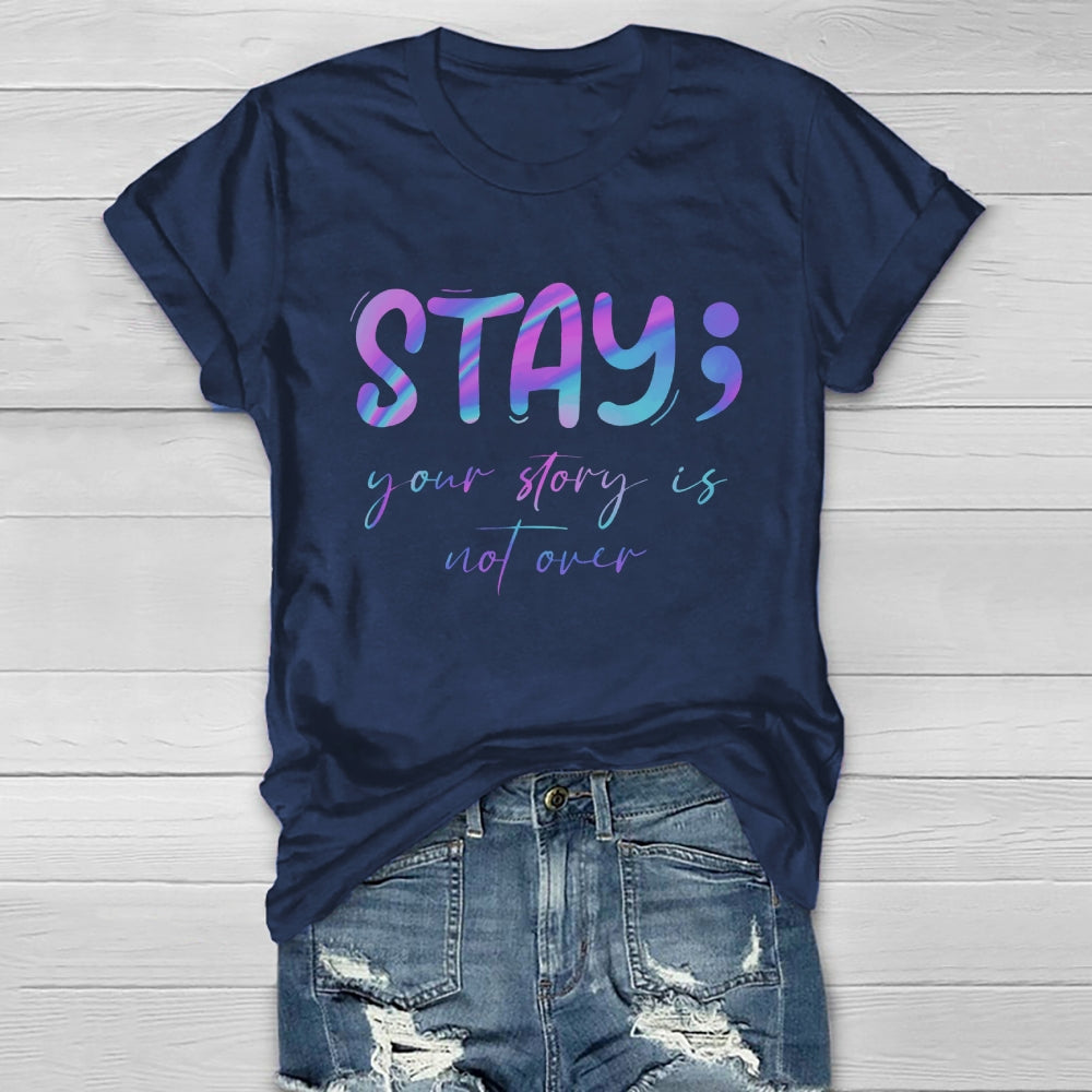 Stay Your Story Is Not Over T-shirt