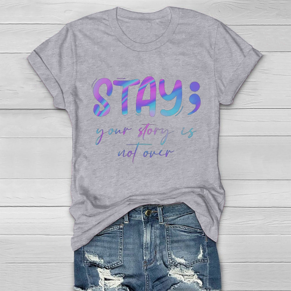 Stay Your Story Is Not Over T-shirt