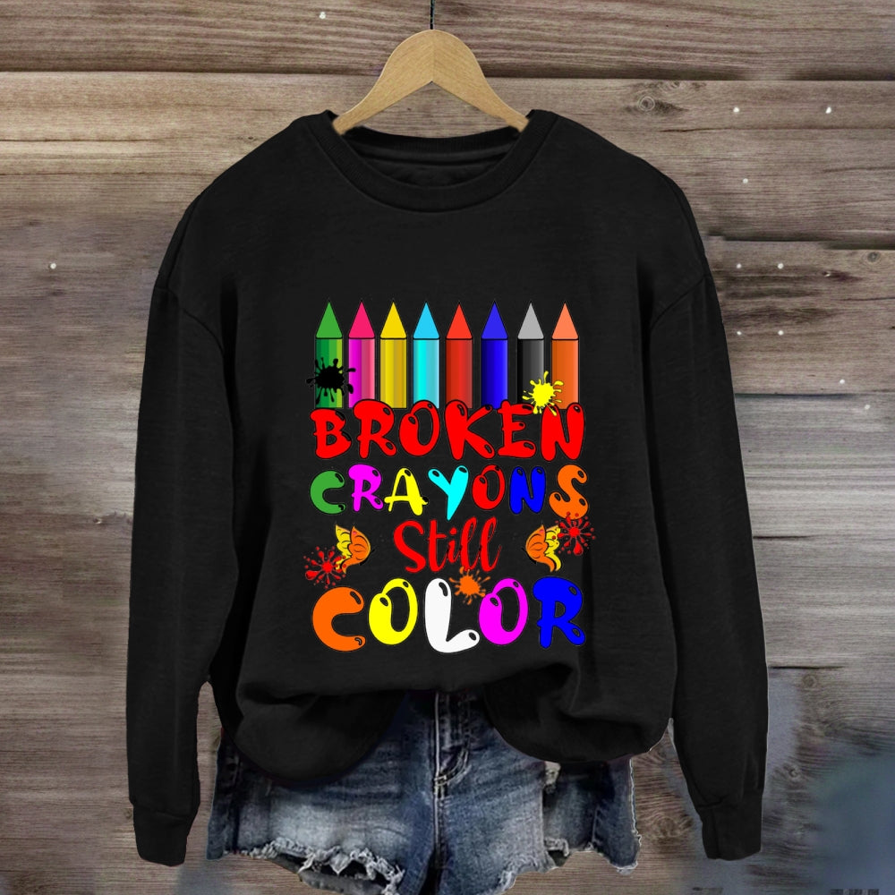 Broken Crayons Still Color Sweatshirt