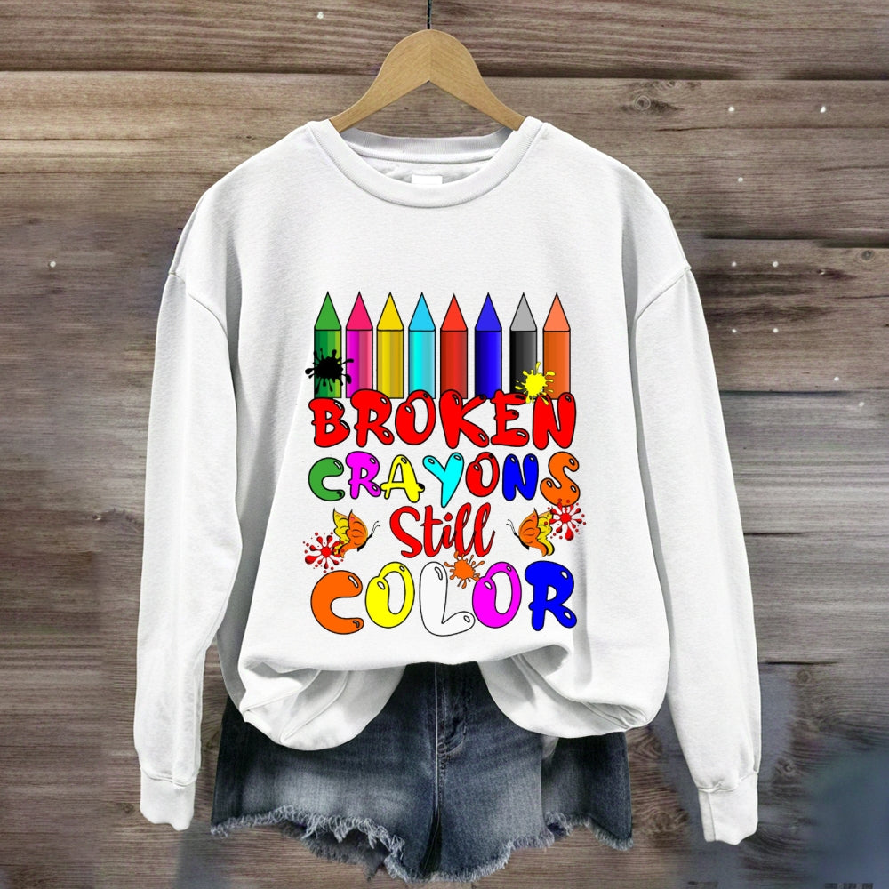 Broken Crayons Still Color Sweatshirt