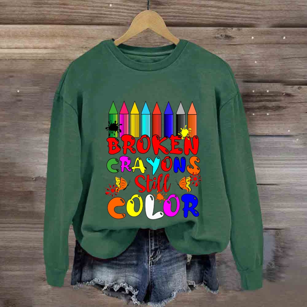 Broken Crayons Still Color Sweatshirt