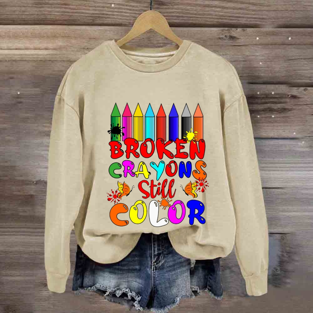 Broken Crayons Still Color Sweatshirt