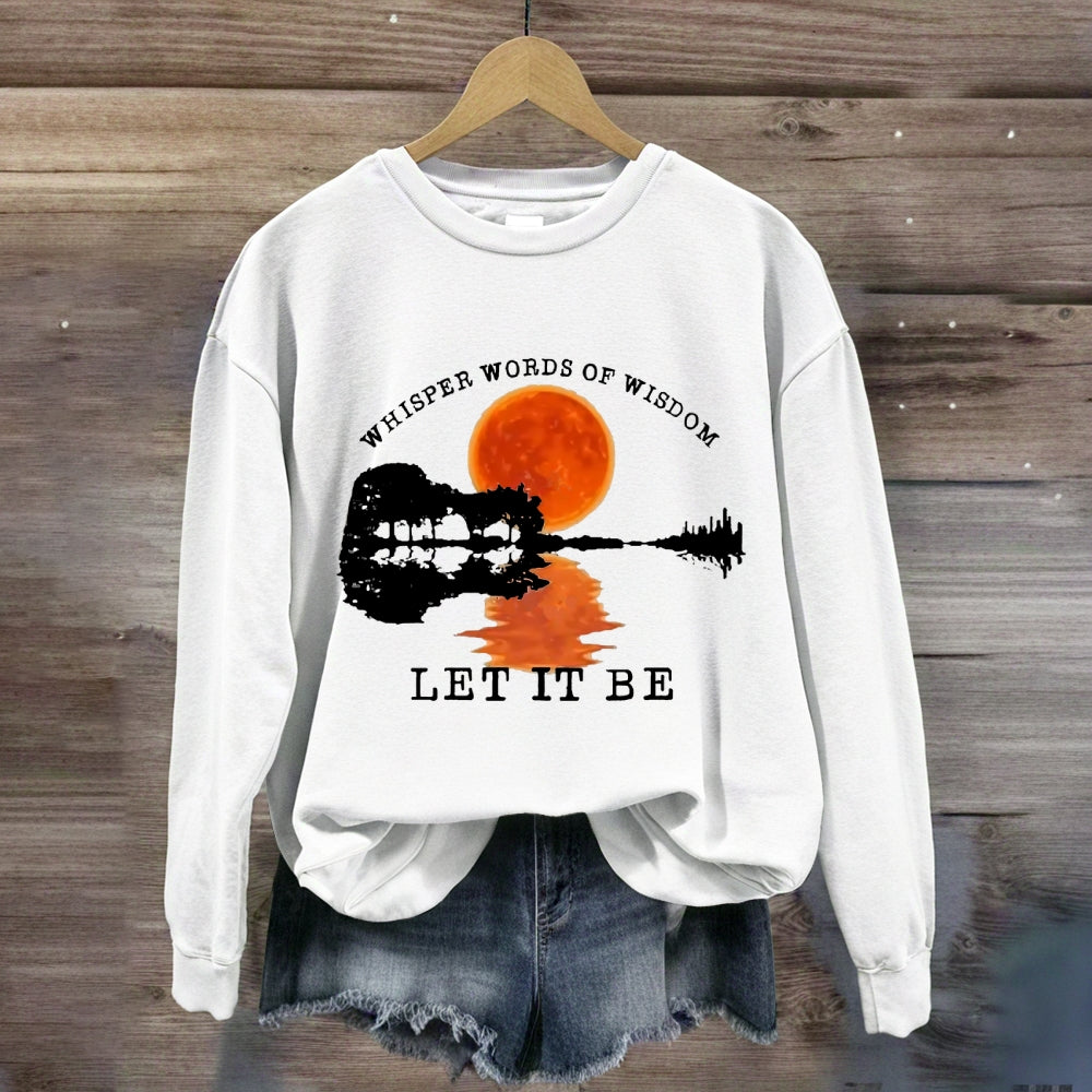 Whisper Words Of Wisdom Let It Be Sunshine Sweatshirt