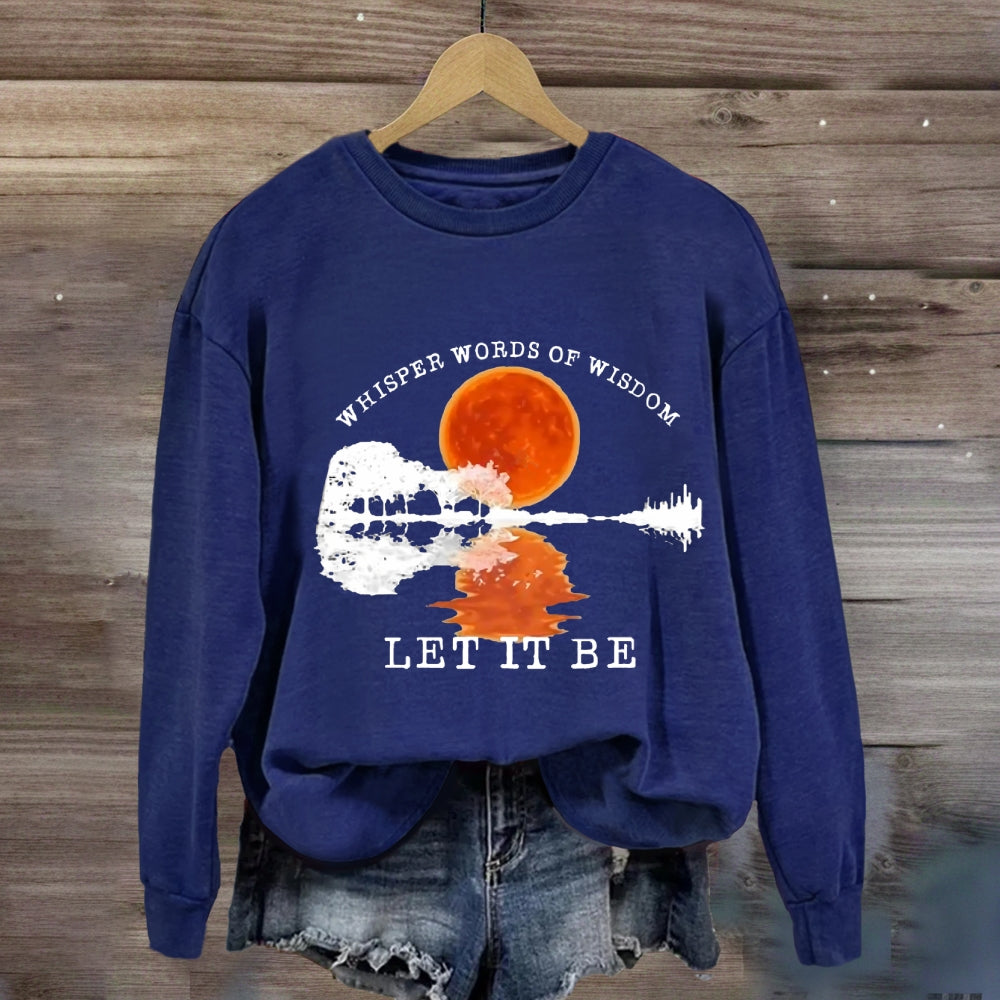 Whisper Words Of Wisdom Let It Be Sunshine Sweatshirt