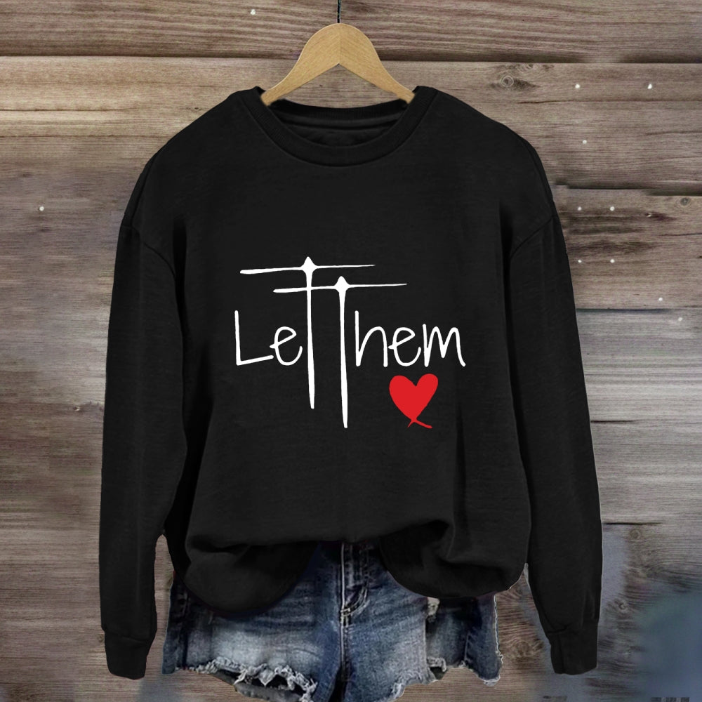 Let Them Just Be Yourself Sweatshirt