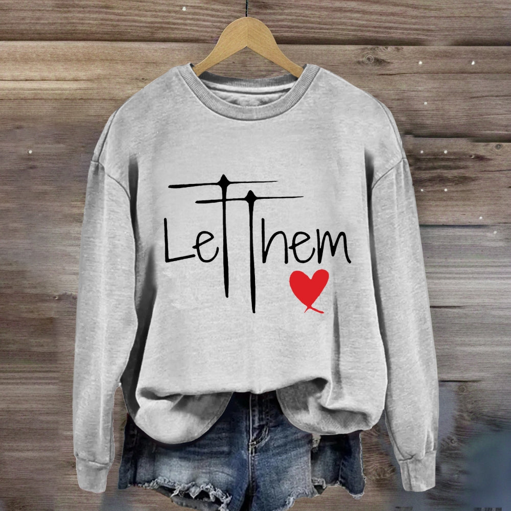Let Them Just Be Yourself Sweatshirt