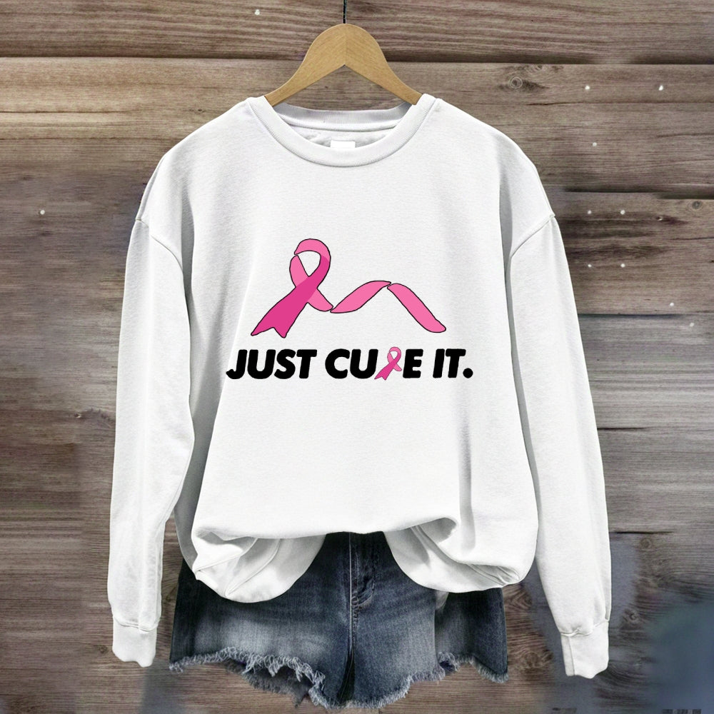 Just Cure It Pink Ribbon Sweatshirt