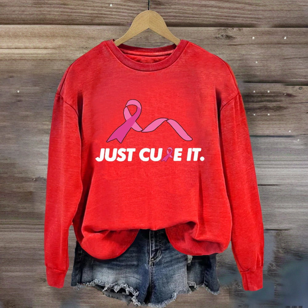 Just Cure It Pink Ribbon Sweatshirt