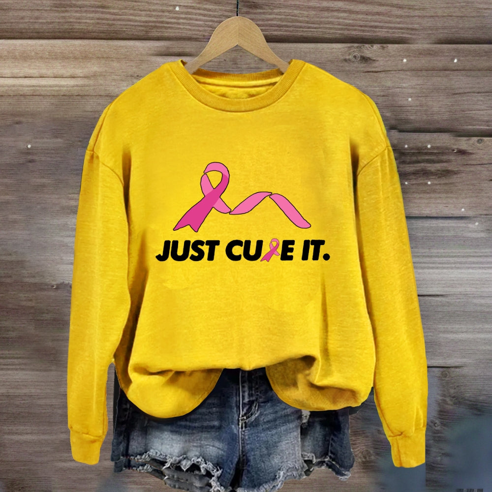 Just Cure It Pink Ribbon Sweatshirt