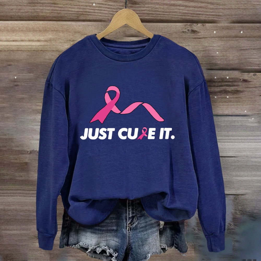 Just Cure It Pink Ribbon Sweatshirt
