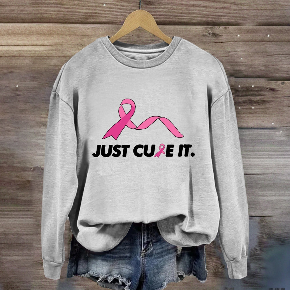 Just Cure It Pink Ribbon Sweatshirt