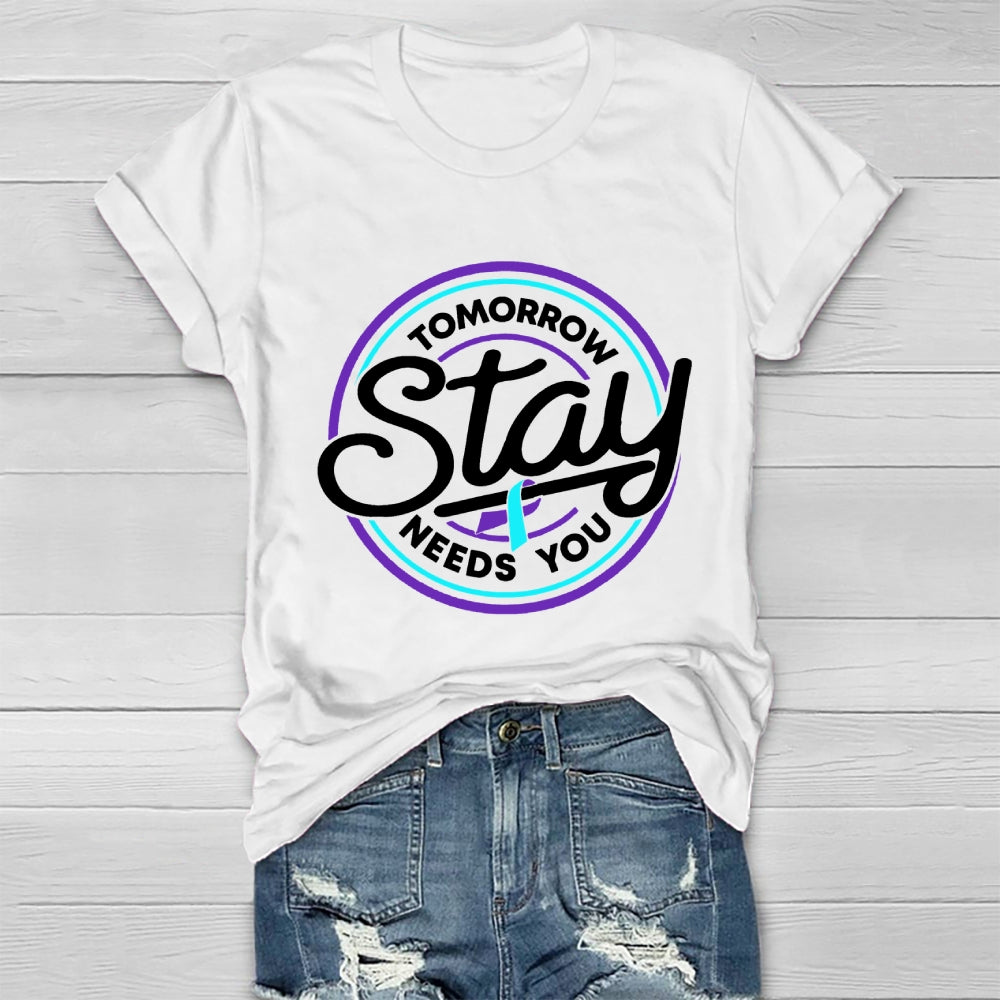 Stay Tomorrow Need You Suicide Prevention Awareness Healthwear T-shirt