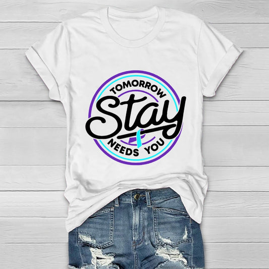 Stay Tomorrow Need You Suicide Prevention Awareness Healthwear T-shirt