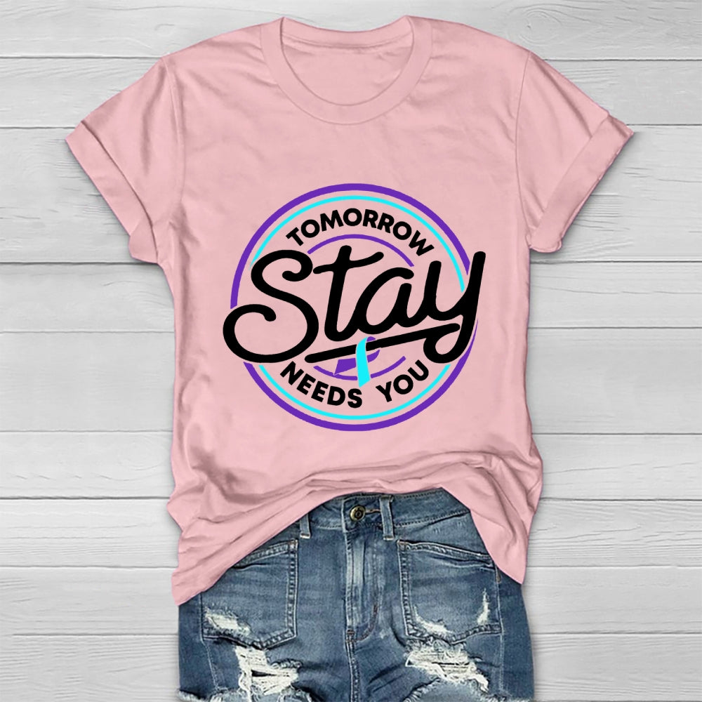 Stay Tomorrow Need You Suicide Prevention Awareness Healthwear T-shirt