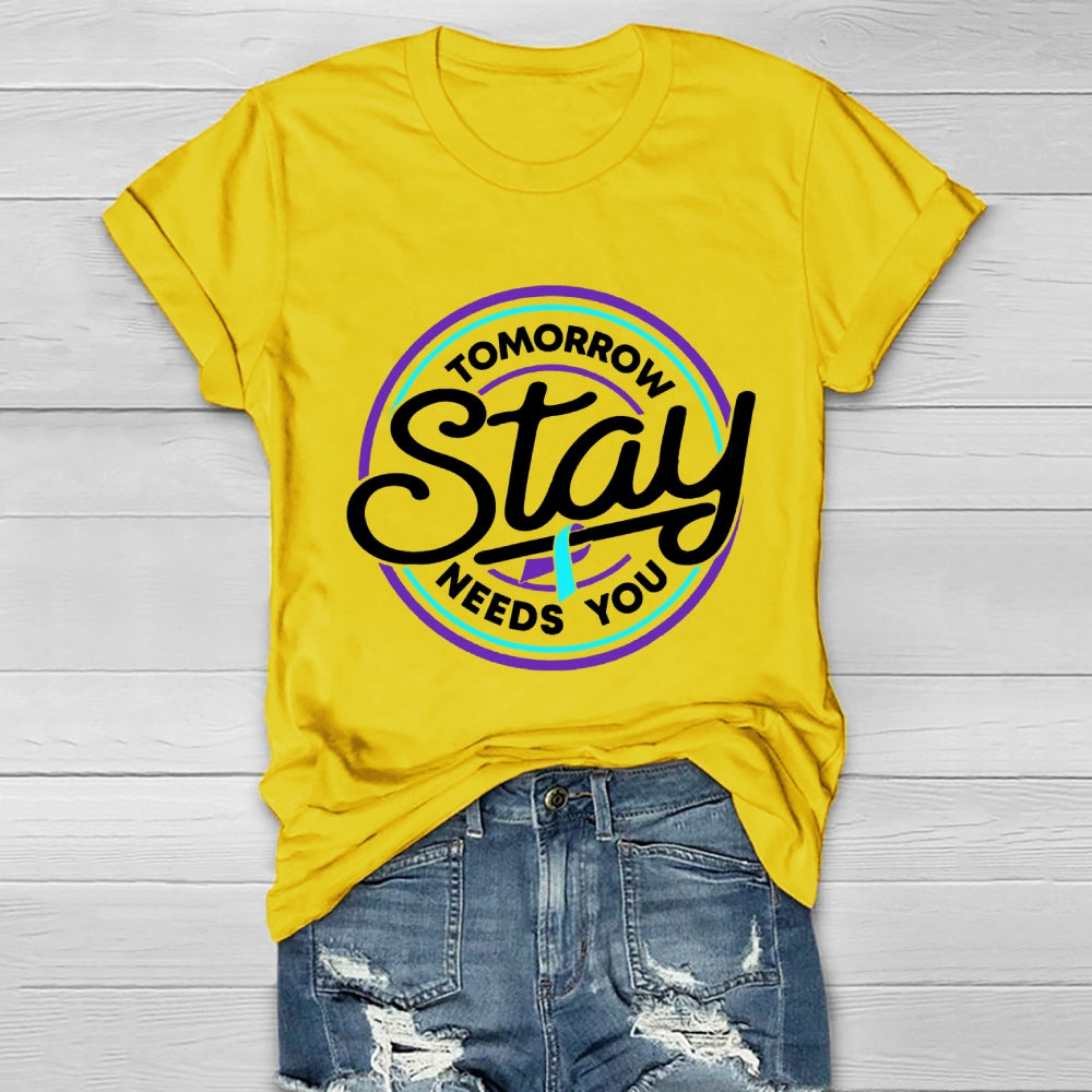 Stay Tomorrow Need You Suicide Prevention Awareness Healthwear T-shirt