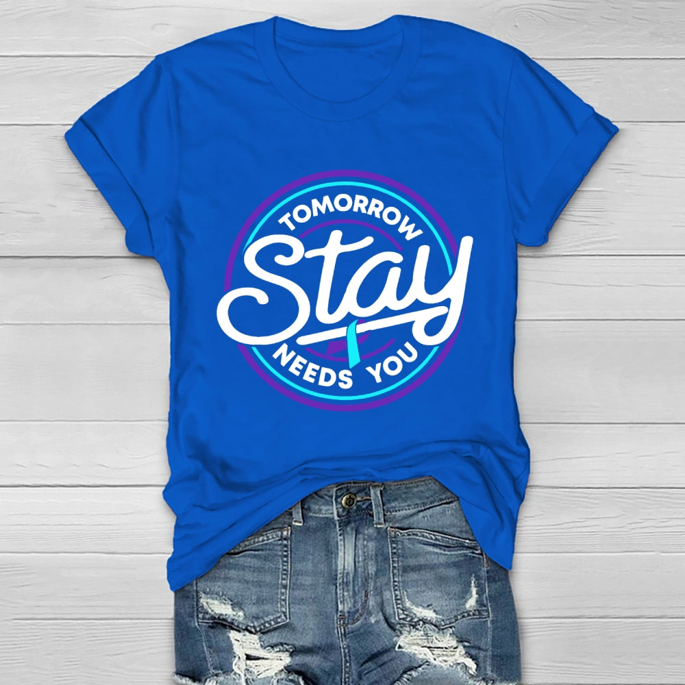 Stay Tomorrow Need You Suicide Prevention Awareness Healthwear T-shirt
