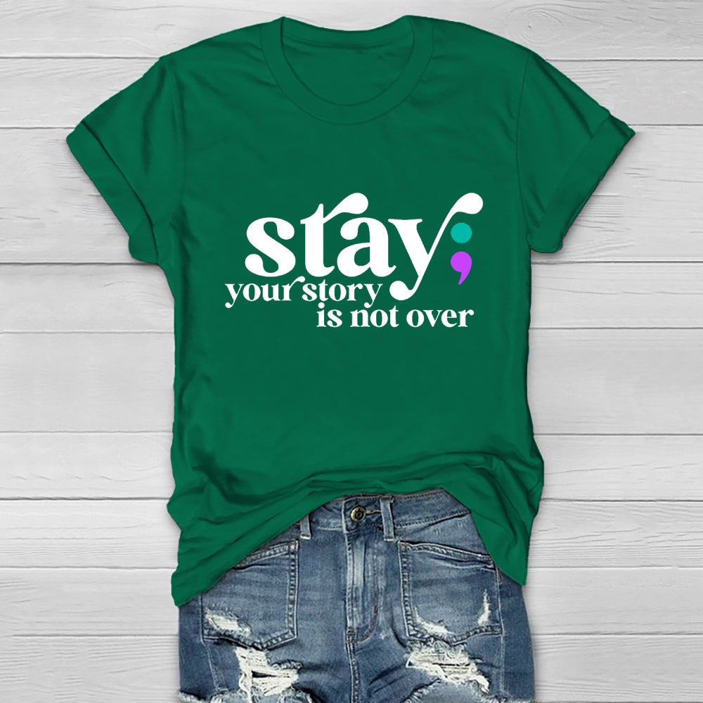 Stay Your Story Is Not Over Life Quote  Healthwear T-shirt