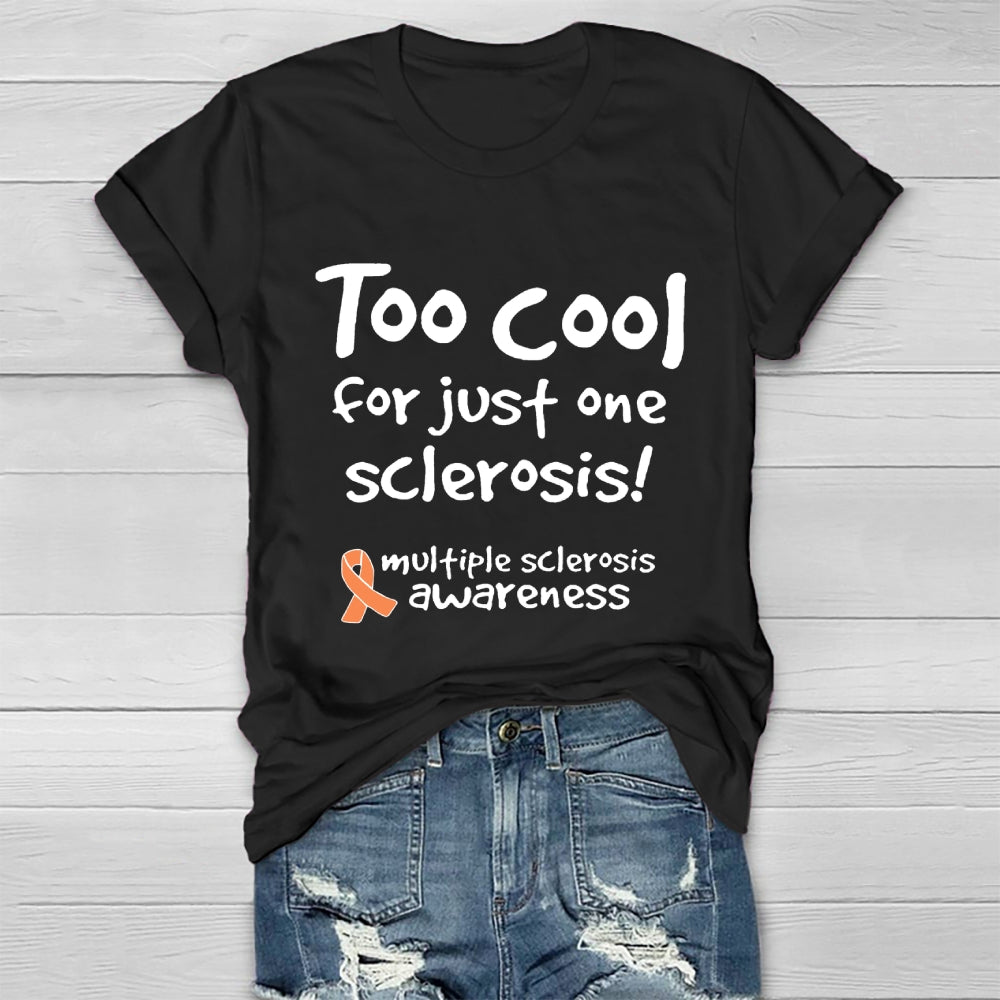 Too Cool For Just One Sclerosis Multiple Sclerosis Awareness  Healthwear T-shirt