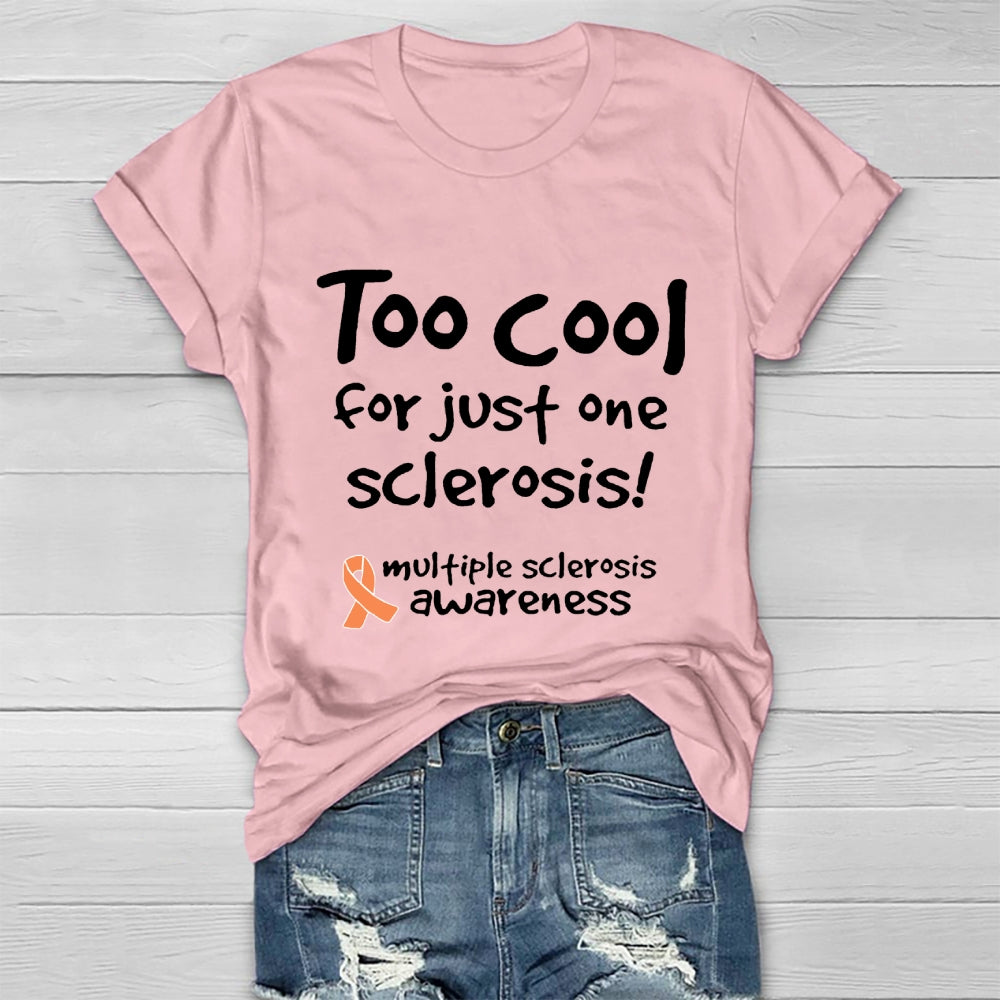 Too Cool For Just One Sclerosis Multiple Sclerosis Awareness  Healthwear T-shirt