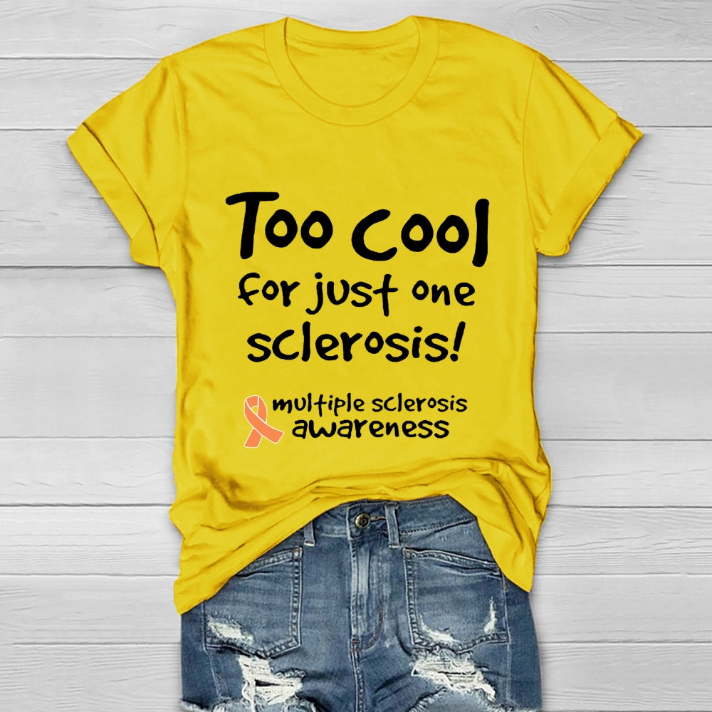 Too Cool For Just One Sclerosis Multiple Sclerosis Awareness  Healthwear T-shirt