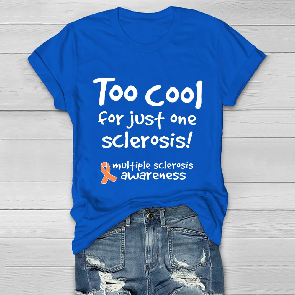 Too Cool For Just One Sclerosis Multiple Sclerosis Awareness  Healthwear T-shirt