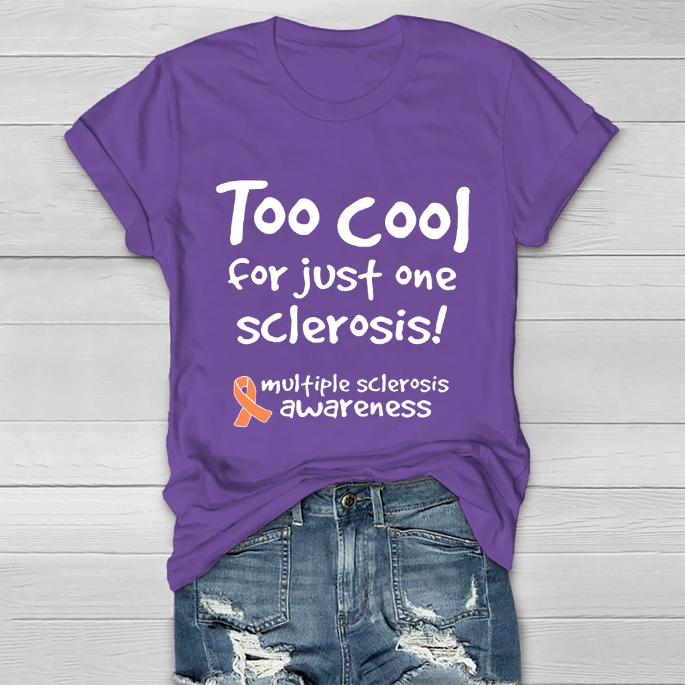 Too Cool For Just One Sclerosis Multiple Sclerosis Awareness  Healthwear T-shirt