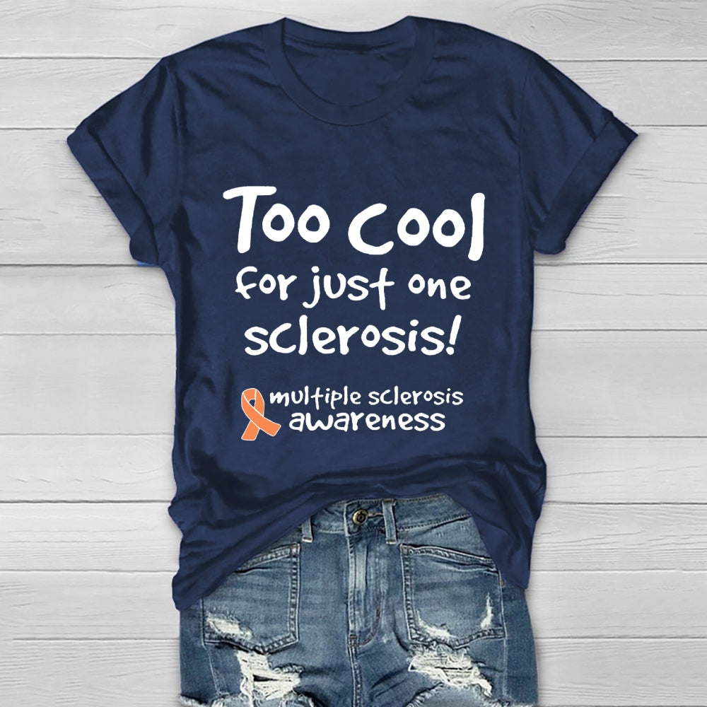 Too Cool For Just One Sclerosis Multiple Sclerosis Awareness  Healthwear T-shirt