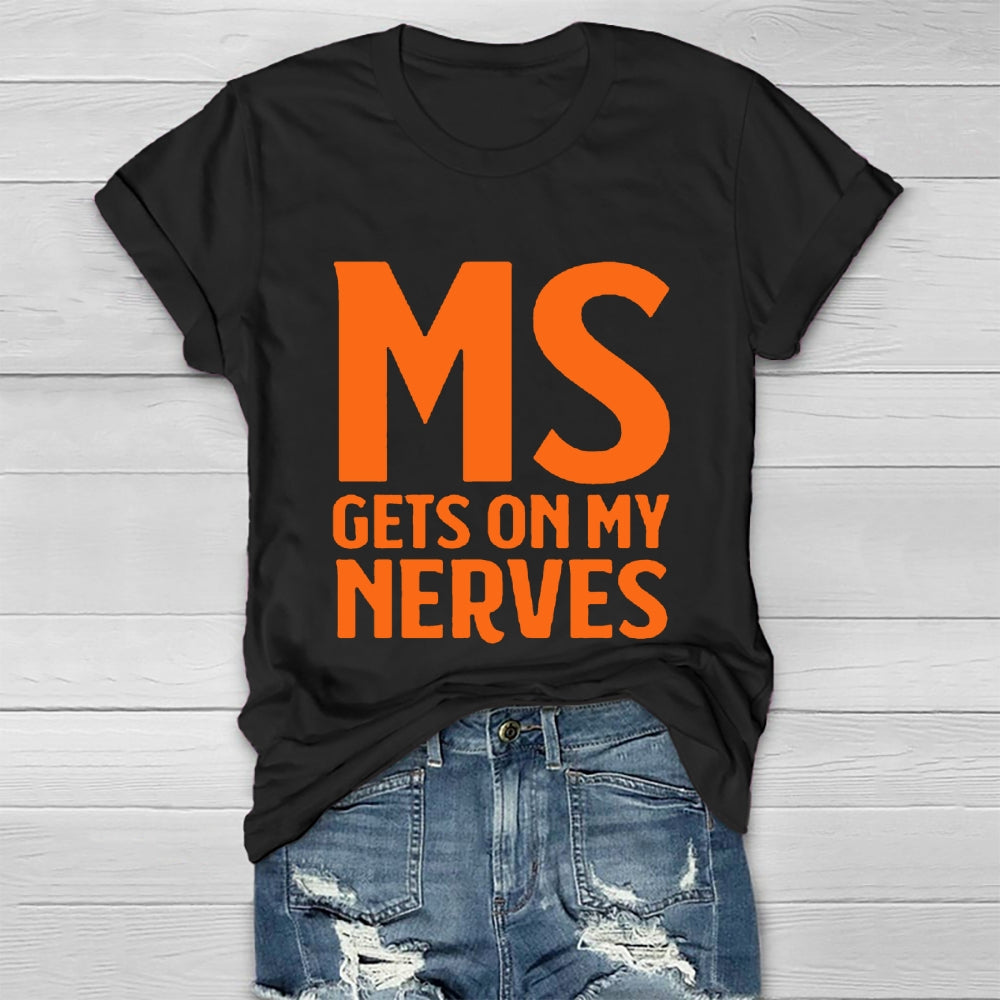 MS Get On My Nerves Multiple Sclerosis Awareness Healthwear T-shirt
