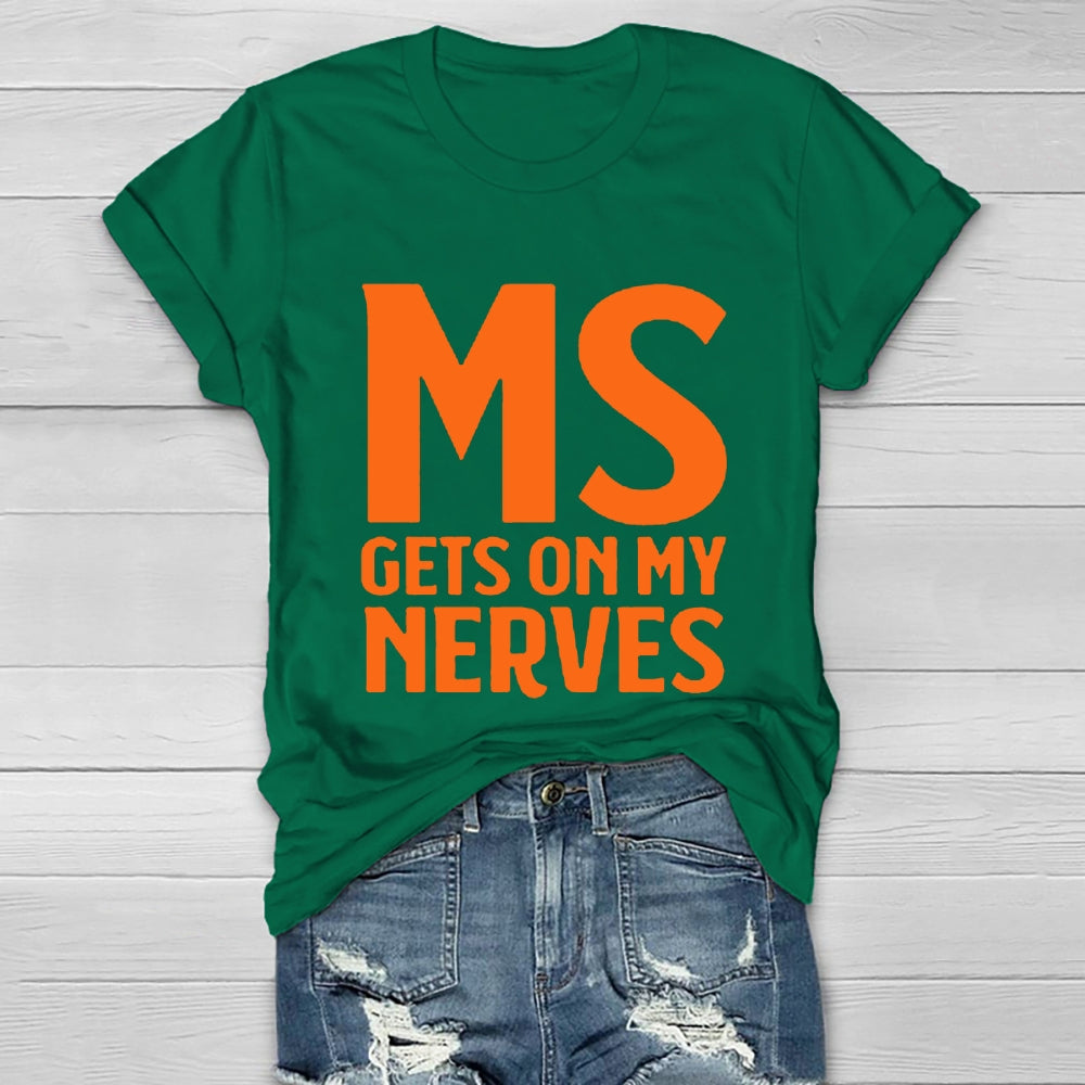 MS Get On My Nerves Multiple Sclerosis Awareness Healthwear T-shirt