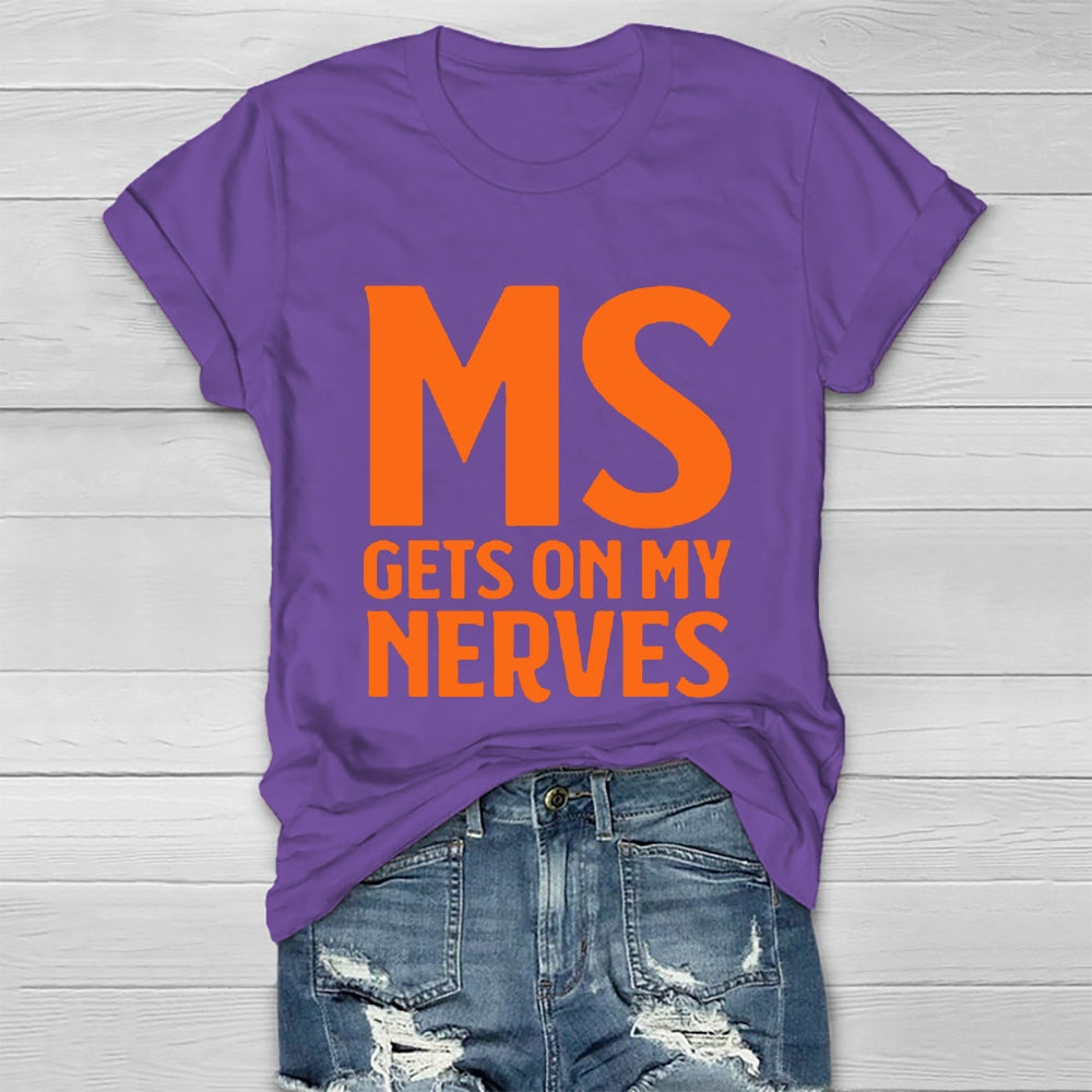 MS Get On My Nerves Multiple Sclerosis Awareness Healthwear T-shirt