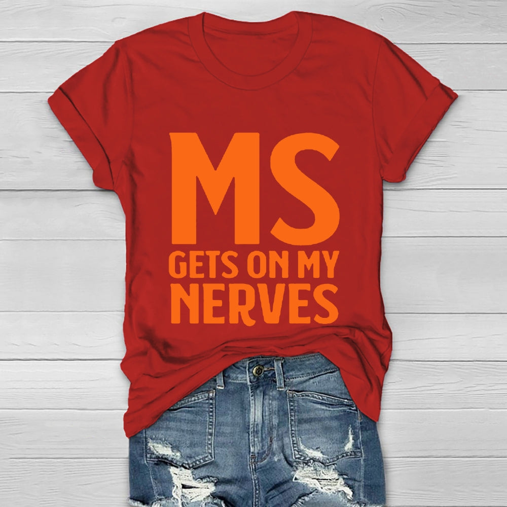 MS Get On My Nerves Multiple Sclerosis Awareness Healthwear T-shirt