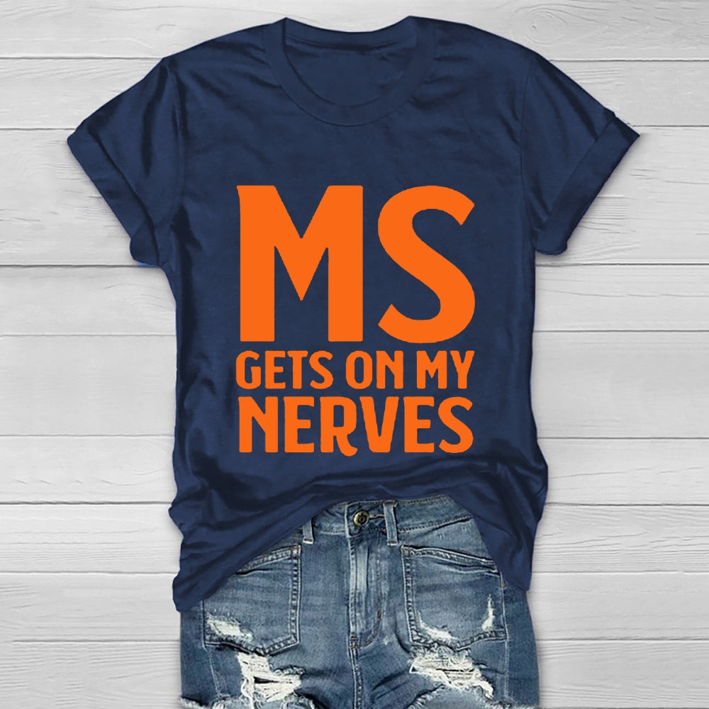 MS Get On My Nerves Multiple Sclerosis Awareness Healthwear T-shirt