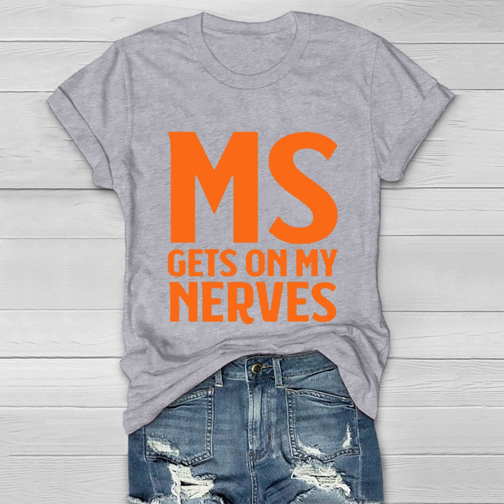 MS Get On My Nerves Multiple Sclerosis Awareness Healthwear T-shirt