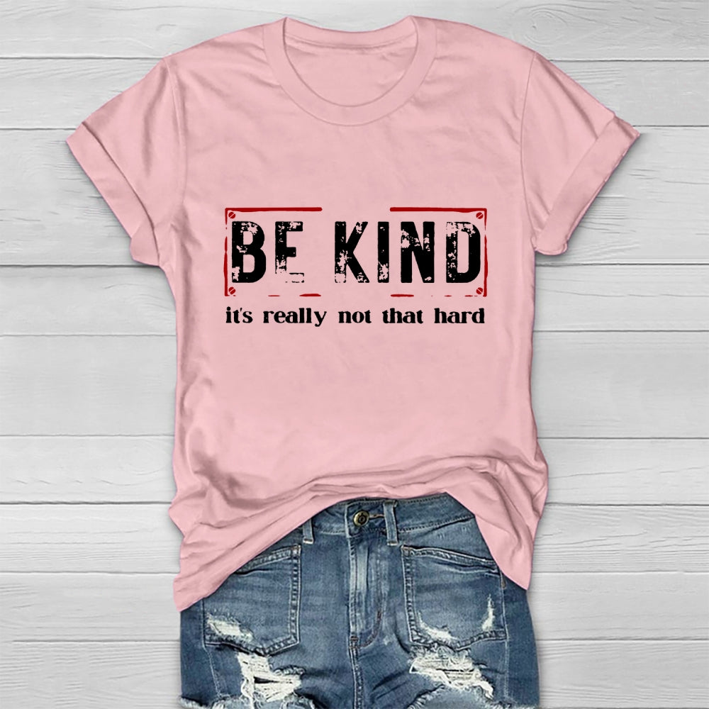 Be Kind It'S Really Not That Hard  Healthwear T-shirt